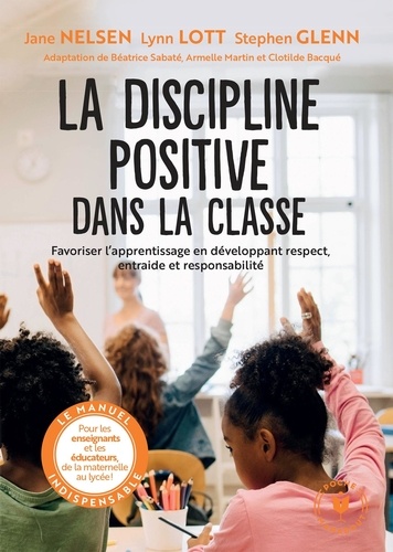 La discipline positive dans la classe  - Favoriser l'apprentissage en développant respect, entraide et responsabilité