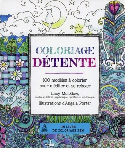 Coloriage détente : 100 modèles à colorier pour méditer et se relaxer