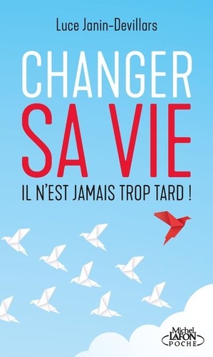 Changer sa vie  - Il n'est jamais trop tard !
