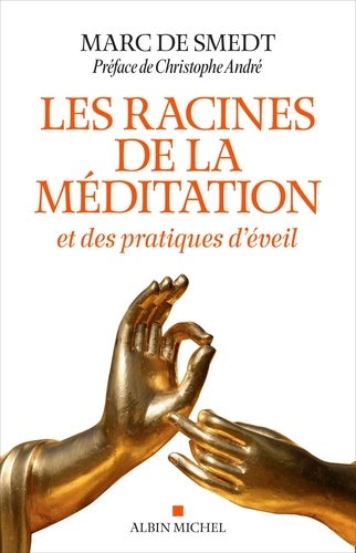 Les racines de la méditation  - Et des pratiques d'éveil
