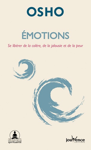 Emotions  - Se libérer de la colère, de la jalousie et de la peu