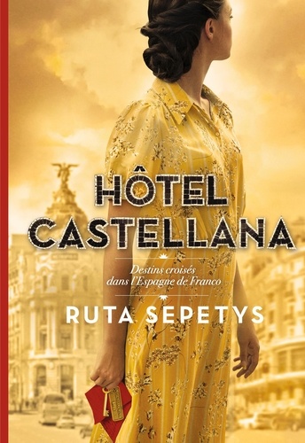 Hôtel Castellana  - Destins croisés dans l'Espagne de Franco