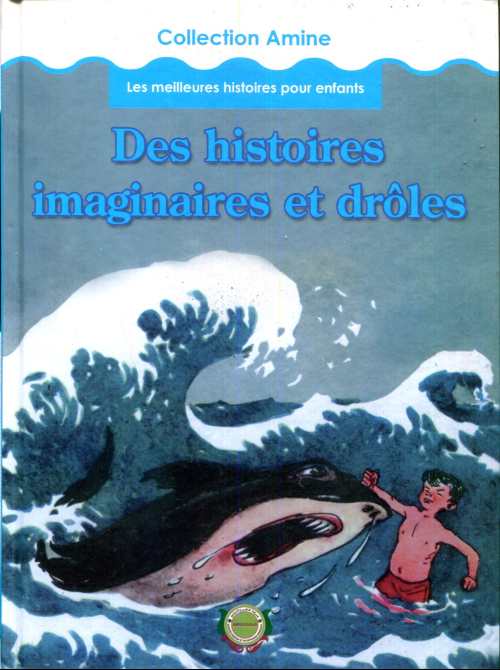 Des histoires imaginaires et drôles : Les meilleures histoires pour enfants