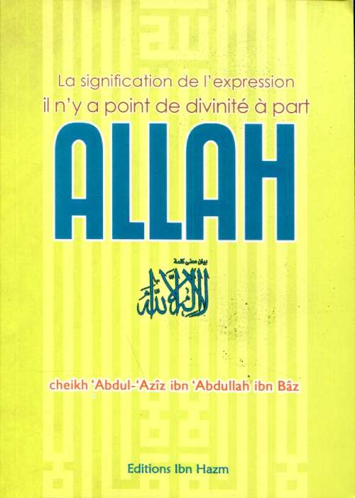 La signification de l'expression il n'ya point de divinté à part allah