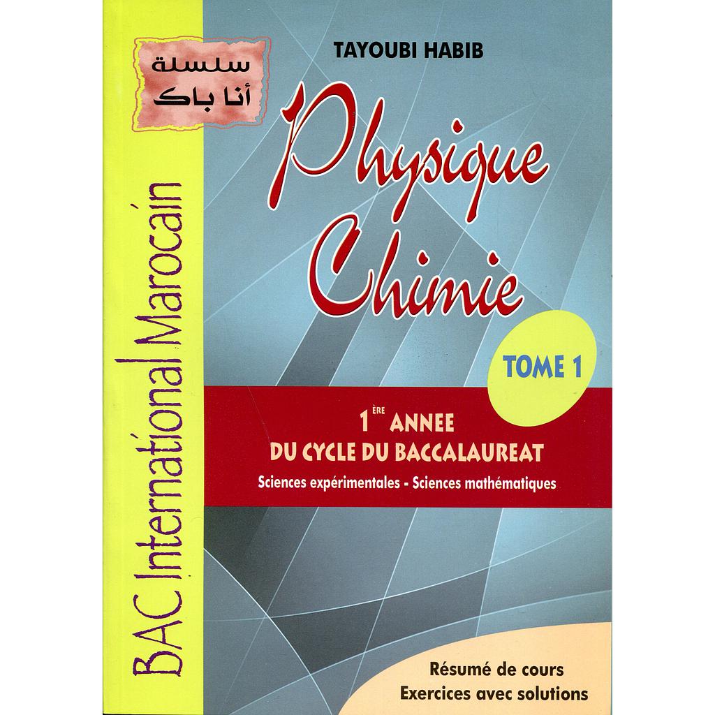 Physique Chimie Tome 1 - 1 ère année Bac Sc.exp - Sc.Math - Bac International Marocain