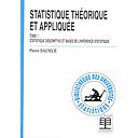 Statistique théorique et appliquée Tome 1 - Statistique descriptive et bases de l'inférence statistique