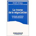 La trame de la négociation. Sociologie qualitative et interactionnisme