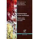 Communiquer à l'ère numérique  - Regards croisés sur la sociologie des usages