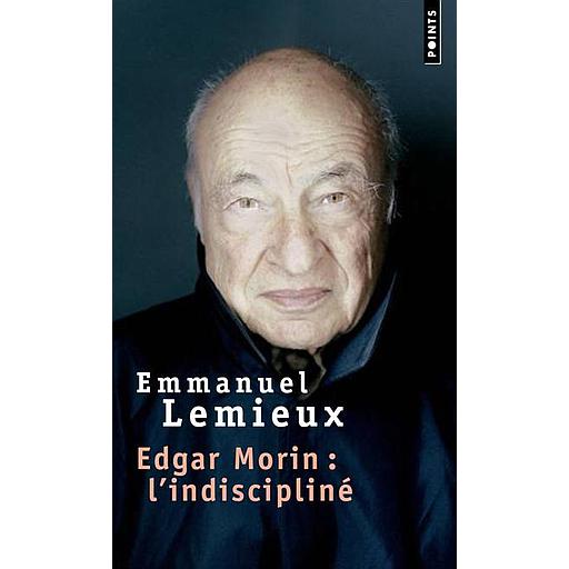 Edgar Morin - L'indiscipliné