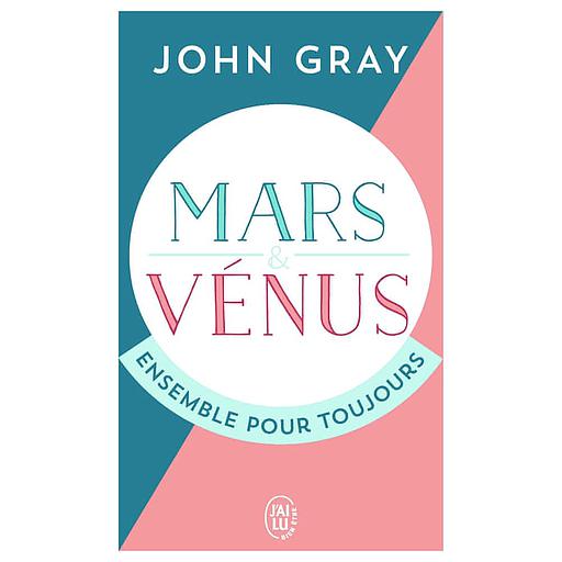 Mars et Vénus ensemble pour toujours  - Prolonger le désir et enrichir l'amour