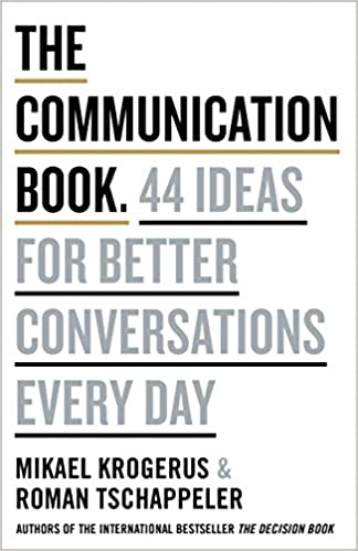 The Communication Book  - 44 Ideas for Better Communications Every Day