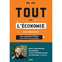 Tout sur l'économie, ou presque  - Pour comprendre vraiment ce qui cloche dans le système
