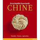 Encyclopédie Gourmande - Chine : Recettes, terroirs, spécialités