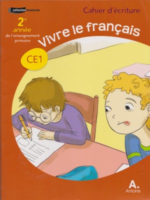 LE NOUVEAU VIVRE LE FRANÇAIS CE1 CAHIER D’ECRITURE