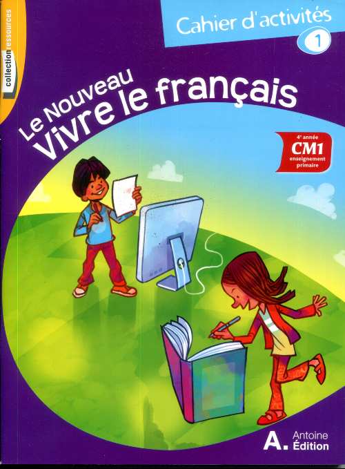 LE NOUVEAU VIVRE LE FRANÇAIS CM1 - CAHIER 1