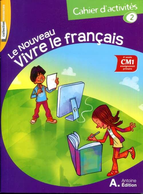 LE NOUVEAU VIVRE LE FRANÇAIS CM1 - CAHIER 2