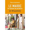 Le Maroc  - Un royaume de paradoxes (en 100 questions)