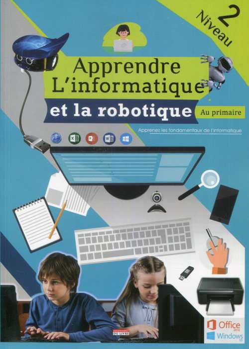 Apprendre L'Informatique et La Robotique au primaire - Niveau 2