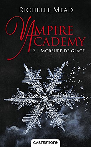 Vampire Academy Tome 2 - Morsure de glace