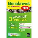 Annabrevet 2021 - La compil' 3 épreuves Français Maths Epreuve orale 3e  - Sujets et corrigés