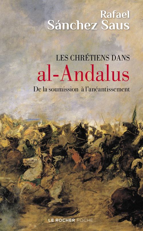 Les chrétiens dans Al-Andalus  - De la soumission à l'anéantissement