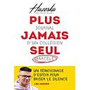 Plus jamais seul - Journal d'un collégien harcelé