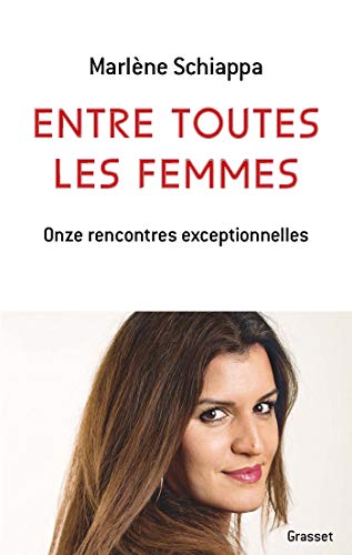 Entre toutes les femmes: Onze rencontres exceptionnelles
