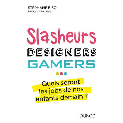 Slasheurs, designers, gamers...  - Quel seront les jobs de nos enfants demain ?