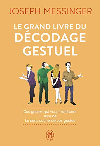 Le grand livre du décodage gestuel : Ces gestes qui vous trahissent suivi de Le sens caché de vos gestes