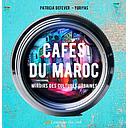 Cafés du Maroc - Miroirs des cultures urbaines