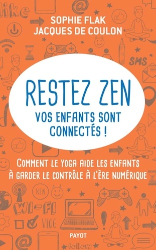 Restez zen? vos enfants sont connectés !  - Comment le yoga aide les enfants à garder le contrôle à l'ère numérique