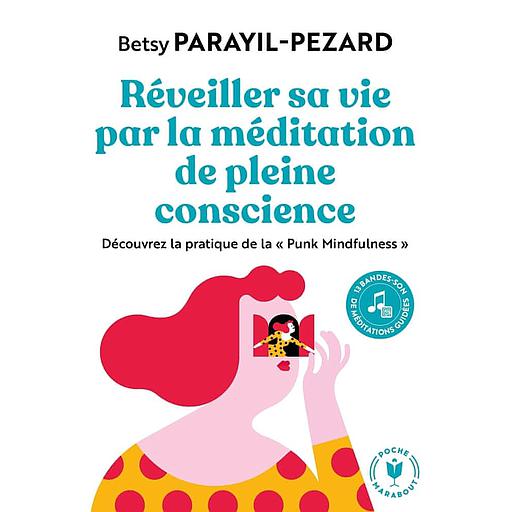 Réveiller sa vie par la méditation de pleine conscience  - Découvrez la pratique de la &quot;Punk Mindfulness&quot;