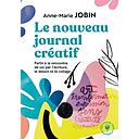 Le nouveau journal créatif  - A la rencontre de soi par l'écriture, le dessin et le collage