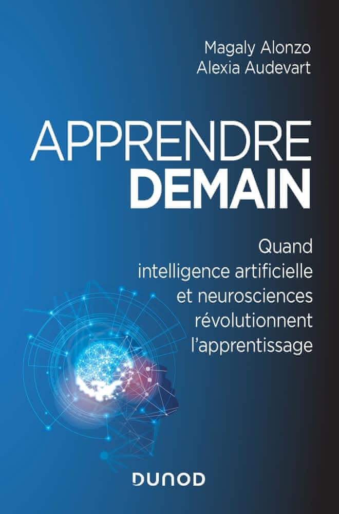 Apprendre demain  - Quand intelligence artificielle et neurosciences révolutionnent l'apprentissage
