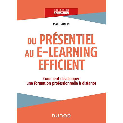Du présentiel au e-learning efficient  - Comment développer une formation professionnelle à distance