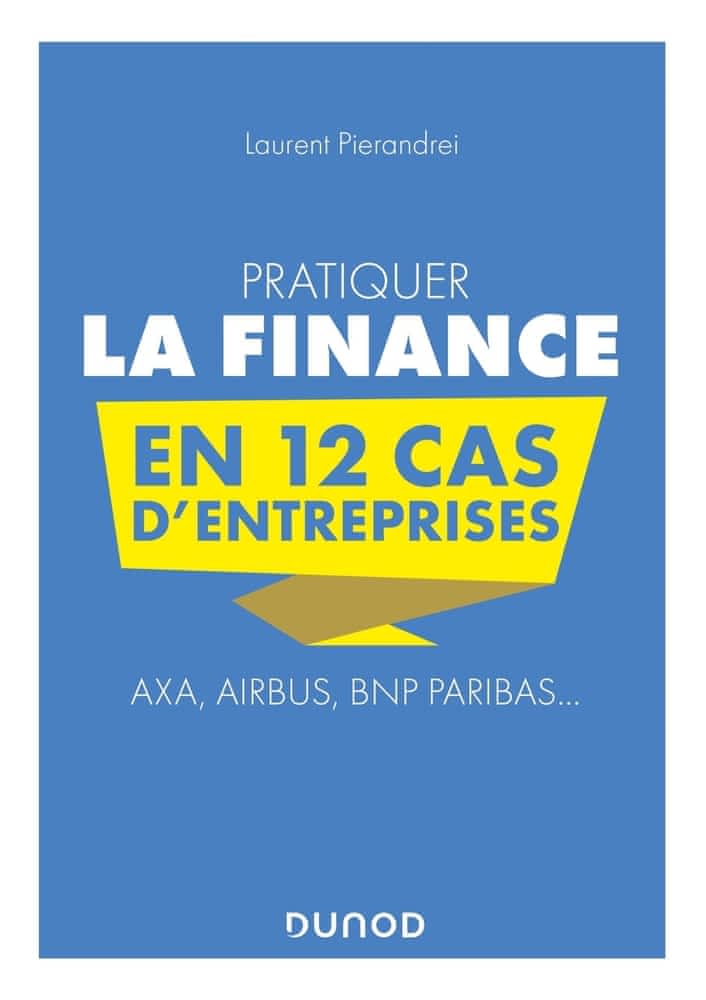 Pratiquer la finance en 12 cas d'entreprises  - Axa, Airbus, BNP Paribas...