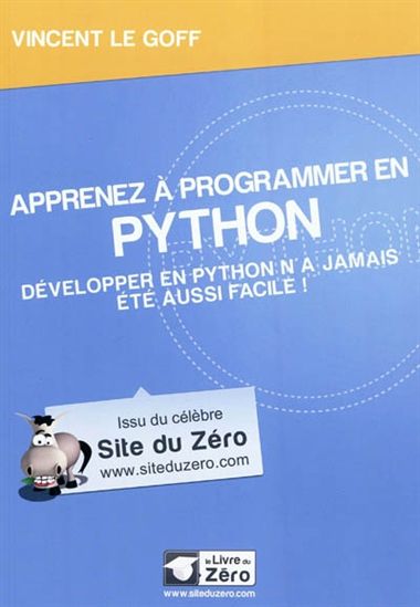 Apprenez à programmer en Python  - Développer en Python n'a jamais été aussi facile !