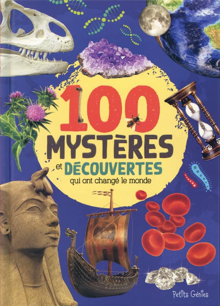 100 mystères et découvertes qui ont changé le monde