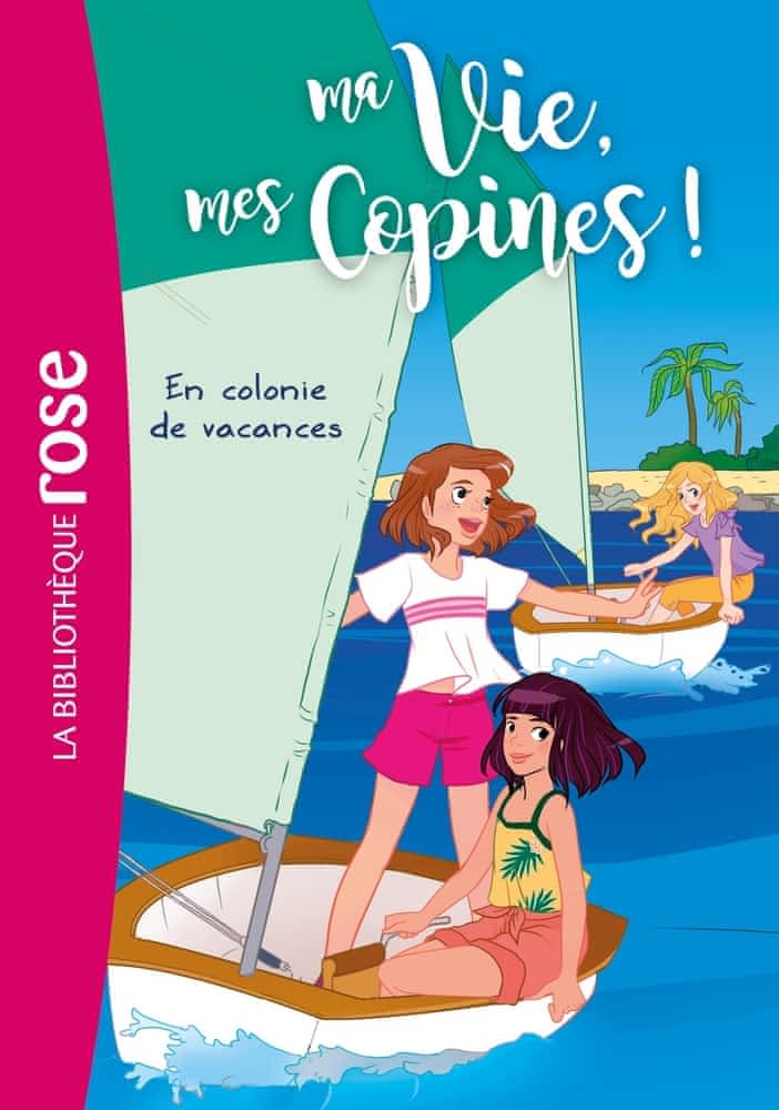 Ma Vie, mes Copines ! Tome 15 - En colonie de vacances
