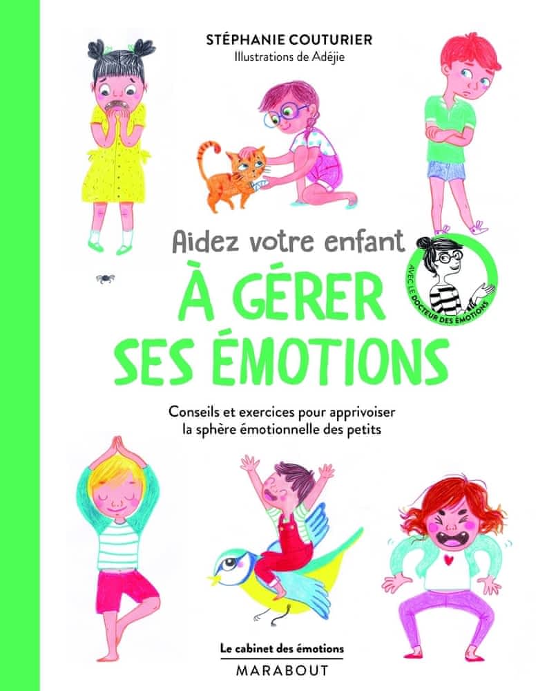 Aidez votre enfant à gérer ses émotions  - Conseils et exercices pour apprivoiser la sphère émotionnelle des petits