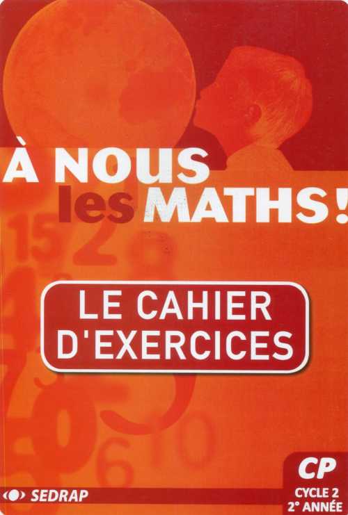 A nous les maths CP - Le cahier d'exercices