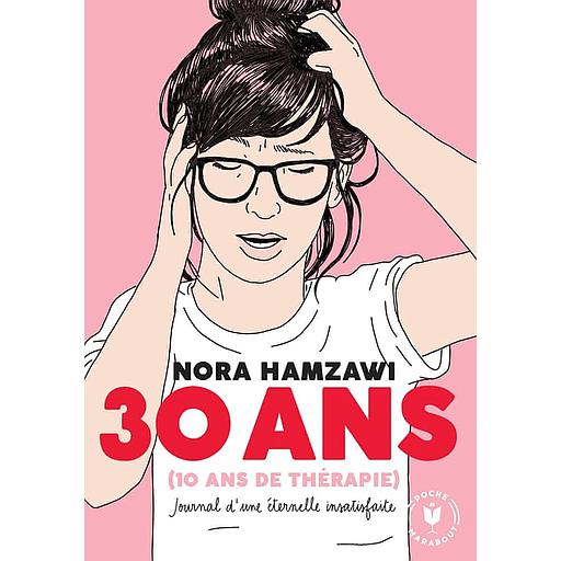 30 ans (10 ans de thérapie)  - Journal d'une éternelle insatisfaite