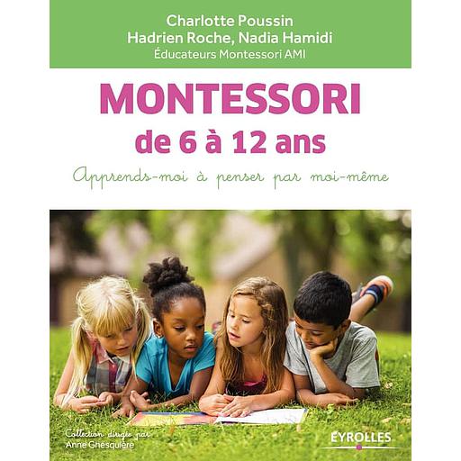 Montessori de 6 à 12 ans  - apprends-moi à penser par moi-même