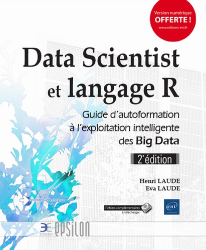 Data Scientist et langage R  - Guide d'autoformation à l'exploitation intelligente des Big Data
