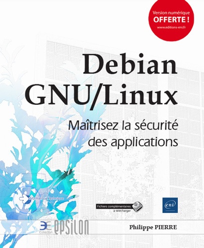 Debian GNU/Linux  - Maîtrisez la sécurité des applications