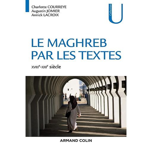Le Maghreb par les textes  - XVIIIe-XXIe siècle