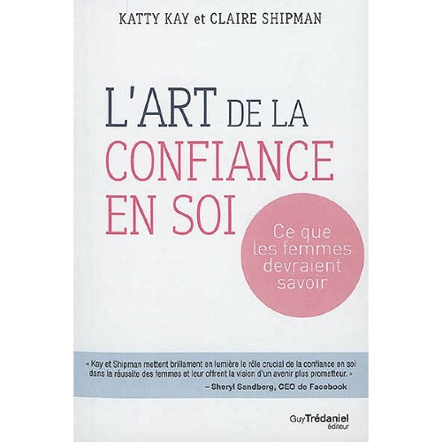 L'art de la confiance en soi  - Ce que les femmes devraient savoir
