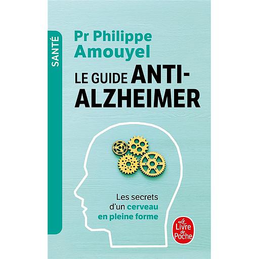 Le guide anti-Alzheimer  - Les secrets d'un cerveau en pleine forme
