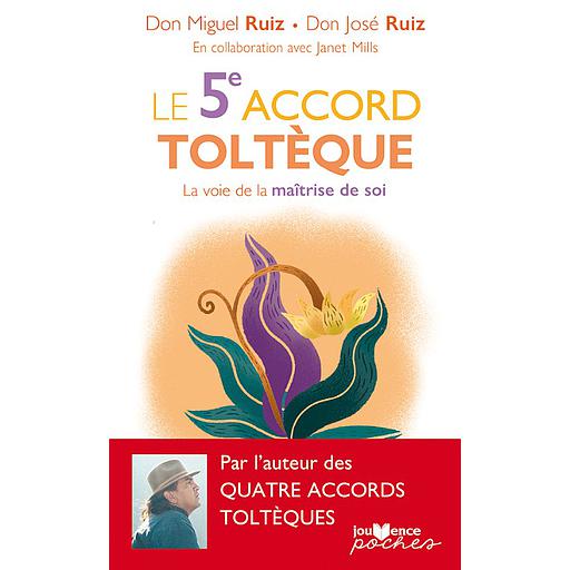 Le 5e accord toltèque - La voie de la maîtrise de soi