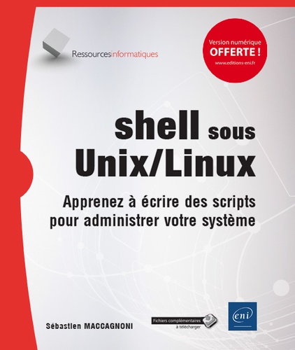 Shell sous Unix/Linux  - Apprenez à écrire des scripts pour administrer votre système
